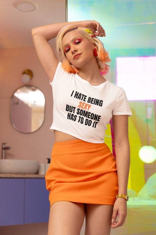 I HATE BEING SEXY QUOTED WOMEN CROP TOP